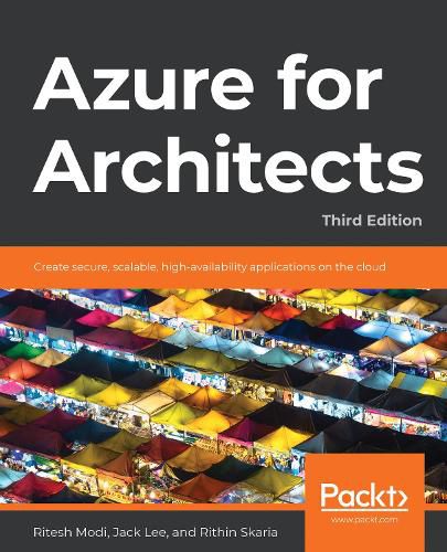 Cover image for Azure for Architects: Create secure, scalable, high-availability applications on the cloud, 3rd Edition