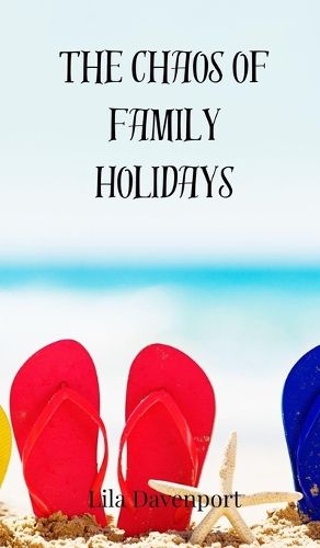 Cover image for The Chaos of Family Holidays