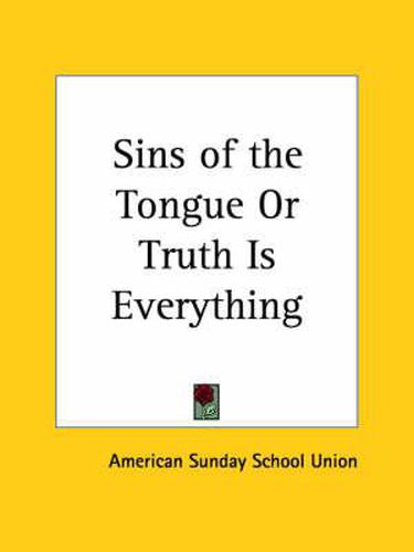 Cover image for Sins of the Tongue or Truth is Everything (1853)