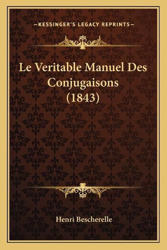 Le Veritable Manuel Des Conjugaisons (1843)