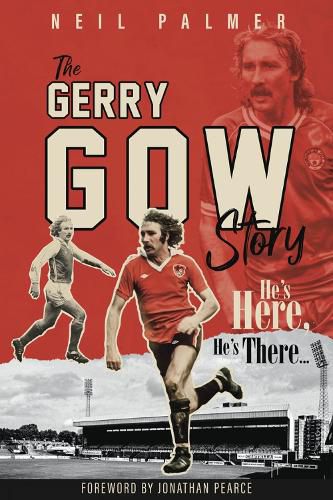 Cover image for He's Here, He's There: The Gerry Gow Story