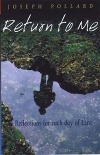 Cover image for Return to Me: Reflections for Each Day of Lent