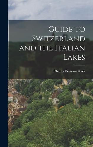 Guide to Switzerland and the Italian Lakes