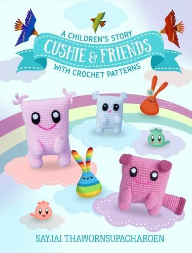 Cover image for Cushie and Friends: a children's story with crochet patterns