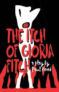 Cover image for The Itch of Gloria Fitch: A Play