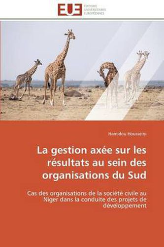 Cover image for La Gestion Ax e Sur Les R sultats Au Sein Des Organisations Du Sud