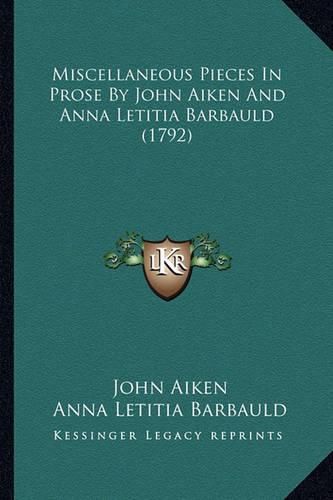 Cover image for Miscellaneous Pieces in Prose by John Aiken and Anna Letitiamiscellaneous Pieces in Prose by John Aiken and Anna Letitia Barbauld (1792) Barbauld (1792)