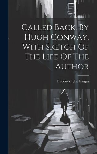 Called Back. By Hugh Conway. With Sketch Of The Life Of The Author