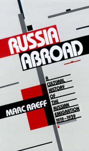 Cover image for Russia Abroad: A Cultural History of the Russian Emigration, 1919-1939