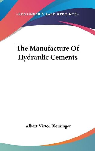 Cover image for The Manufacture of Hydraulic Cements