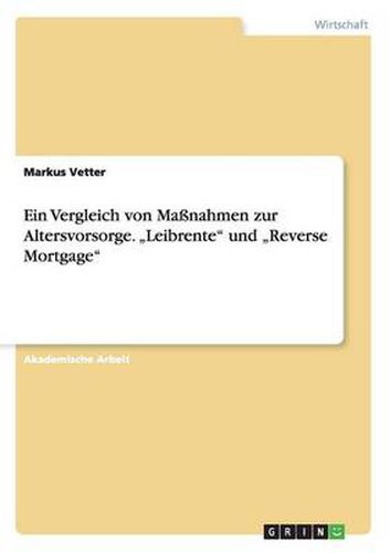 Cover image for Ein Vergleich von Massnahmen zur Altersvorsorge.  Leibrente und  Reverse Mortgage