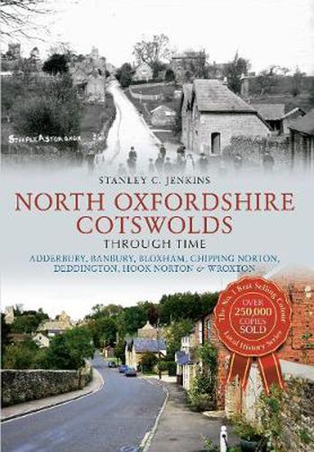 North Oxfordshire Cotswolds Through Time: Adderbury, Banbury, Bloxham, Chipping Norton, Deddington, Hook Norton & Wroxton