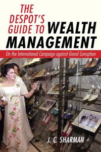 Cover image for The Despot's Guide to Wealth Management: On the International Campaign against Grand Corruption