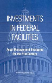 Cover image for Investments in Federal Facilities: Asset Management Strategies for the 21st Century