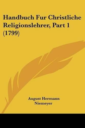 Handbuch Fur Christliche Religionslehrer, Part 1 (1799)