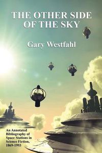 Cover image for The Other Side of the Sky: An Annotated Bibliography of Space Stations in Science Fiction, 1869-1993