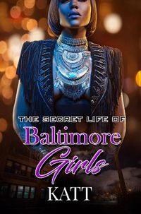Cover image for The Secret Lives Of Baltimore Girls