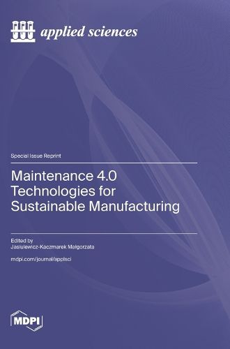 Cover image for Maintenance 4.0 Technologies for Sustainable Manufacturing