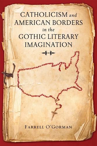 Cover image for Catholicism and American Borders in the Gothic Literary Imagination
