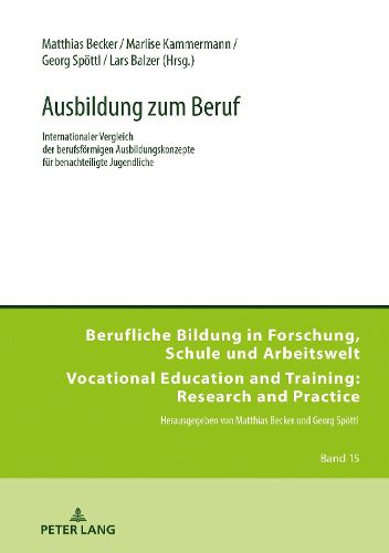 Ausbildung zum Beruf; Internationaler Vergleich der berufsfoermigen Ausbildungskonzepte fur benachteiligte Jugendliche