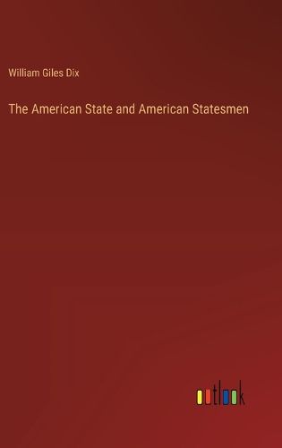 The American State and American Statesmen