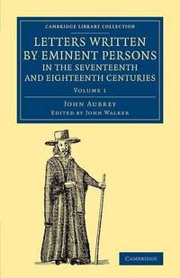 Cover image for Letters Written by Eminent Persons in the Seventeenth and Eighteenth Centuries: To Which Are Added, Hearne's Journeys to Reading, and to Whaddon Hall, the Seat of Browne Willis, Esq., and Lives of Eminent Men