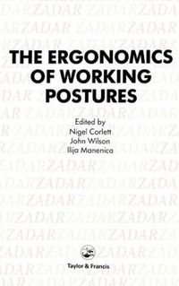 Cover image for The Ergonomics Of Working Postures: Models, Methods And Cases: The Proceedings Of The First International Occupational Ergonomics Symposium, Zadar, Yugoslavia, 15-17 April 1985