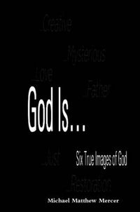 Cover image for God Is... - Six True Images of God