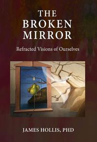 Cover image for The Broken Mirror: Refracted Visions of Ourselves