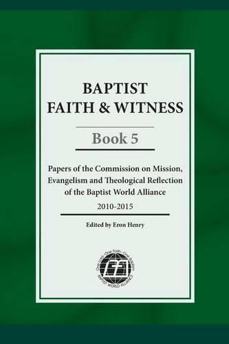 Cover image for Baptist Faith & Witness, Book 5: Papers of the Commission on Mission, Evangelism and Theological Reflection of the Baptist World Alliance