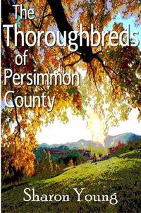 Cover image for The Thoroughbreds of Persimmon County