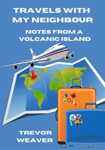 Cover image for Travels with My Neighbour; Notes from a Volcanic Island