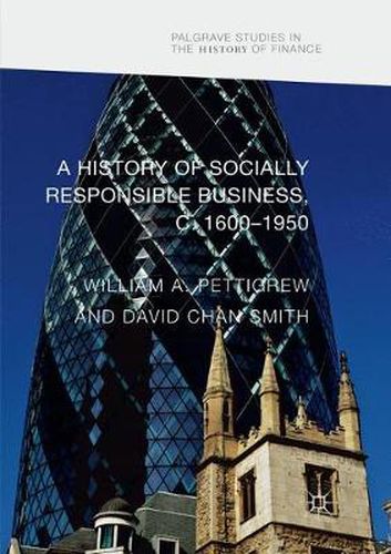 Cover image for A History of Socially Responsible Business, c.1600-1950