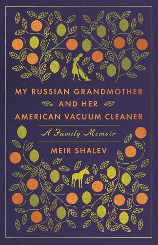 Cover image for My Russian Grandmother and her American Vacuum Cleaner: A Family Memoir