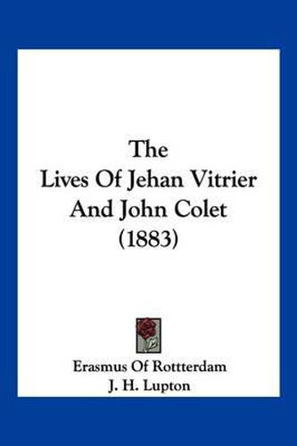 The Lives of Jehan Vitrier and John Colet (1883)