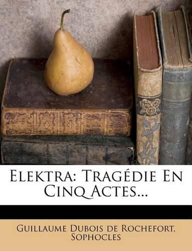 Cover image for Elektra: Trag Die En Cinq Actes...
