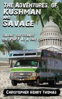 Cover image for The Adventures of Kushman and Savage: Saving the Senate One Puff at a Time