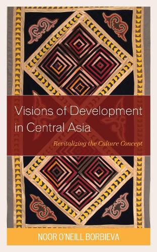 Cover image for Visions of Development in Central Asia: Revitalizing the Culture Concept