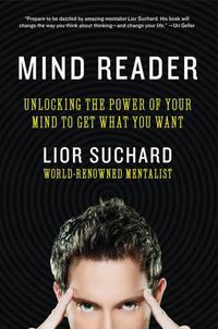 Cover image for Mind Reader: Unlocking the Power of Your Mind to Get What You Want