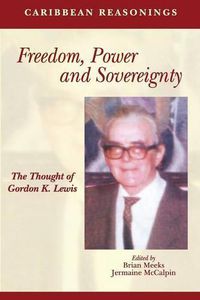 Cover image for Caribbean Reasonings: Freedom, Power and Sovereignty - The Thought of Gordon K. Lewis