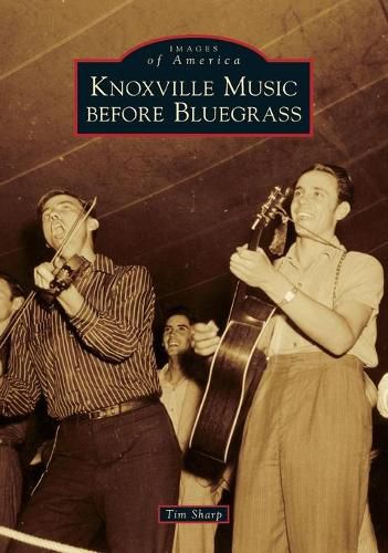 Cover image for Knoxville Music Before Bluegrass