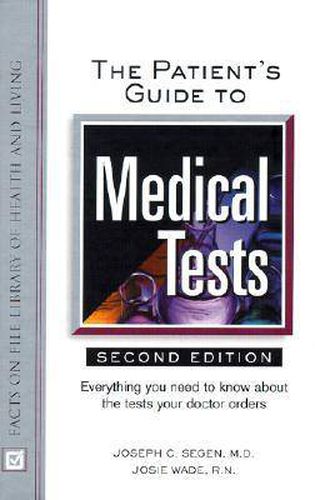 Cover image for The Patient's Guide to Medical Tests: Everything You Need to Know About the Tests Your Doctor Orders