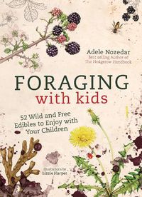 Cover image for Foraging with Kids: 52 Wild and Free Edibles to Enjoy with Your Children