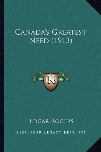 Cover image for Canada's Greatest Need (1913) Canada's Greatest Need (1913)