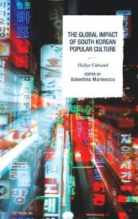 Cover image for The Global Impact of South Korean Popular Culture: Hallyu Unbound