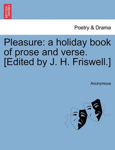Cover image for Pleasure: A Holiday Book of Prose and Verse. [Edited by J. H. Friswell.]