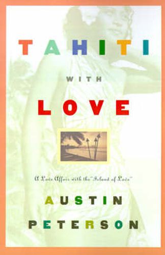 Cover image for Tahiti with Love: A Love Affair with the  Island of Love