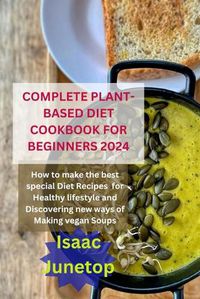 Cover image for Complete Plant-Based Diet Cookbook for Beginners 2024