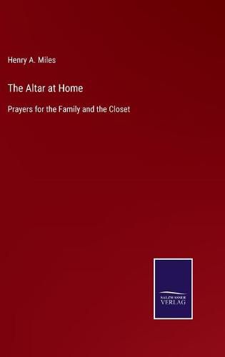 Cover image for The Altar at Home: Prayers for the Family and the Closet