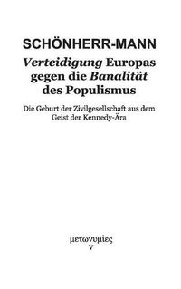 Cover image for Verteidigung Europas gegen die Banalitat des Populismus: Die Geburt der Zivilgesellschaft aus dem Geist der Kennedy-AEra